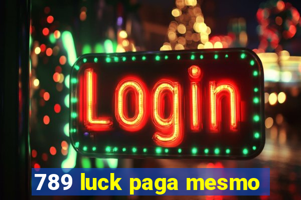 789 luck paga mesmo